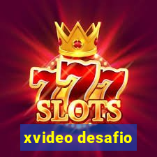 xvideo desafio